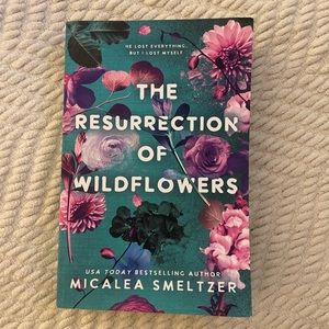 The Resurrection of Wildflowers by Micalea Smeltzer